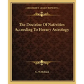 The Doctrine of Nativities According to Horary Astrology