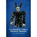 The Aesthetic Turn in Political Thought