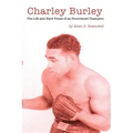 Charley Burley, The Life & Hard Times of an Uncrowned Champion