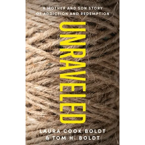 Unraveled: A Mother and Son Story of Addiction and Redemption
