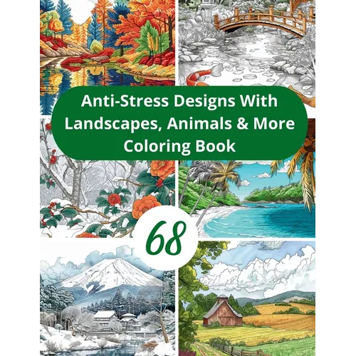 68 Anti-Stress Designs with Animals, Landscapes & More: Mindful Moments Art Therapy Journey Diverse Coloring Pages
