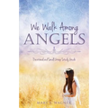 We Walk Among Angels