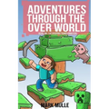 Adventures Through the Over World, Book One: The Creeping Transformation