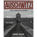 Auschwitz: The Complete Guide