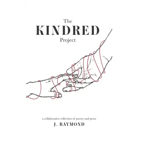The Kindred Project: a collaborative collection of poetry and prose