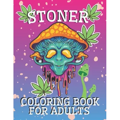 Stoner Coloring Book for Adults: Psychedelic and Stress Relief Coloring Pages