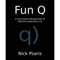Fun Q: A Functional Introduction to Machine Learning in Q