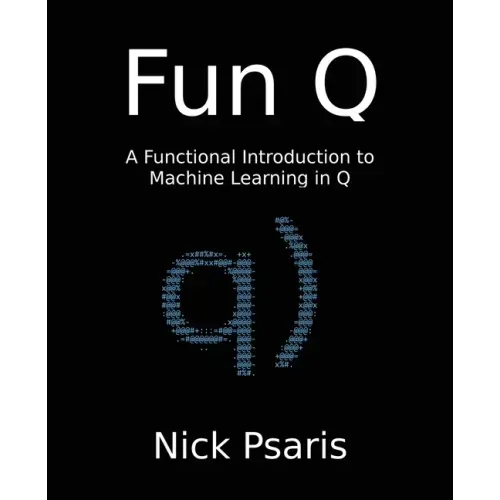 Fun Q: A Functional Introduction to Machine Learning in Q