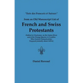 Lists Des Francois Et Suisses from an Old Manuscript List of French and Swiss Protestants Settled in Charleston, on the Santee River and at the Orange