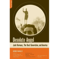Desolate Angel: Jack Kerouac, the Beat Generation, and America