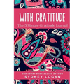 With Gratitude: The 5 Minute Gratitude Journal