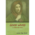Good Wives: A Story for Girls