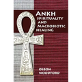 Ankh Spirituality and Macrobiotic Healing