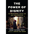 The Power of Dignity: How Transforming Justice Can Heal Our Communities