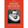 Henry Hudson, the Navigator: The Original Documents in Which His Career Is Recorded
