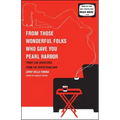 From Those Wonderful Folks Who Gave You Pearl Harbor