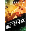 Bad Traffick: A Leine Basso Thriller