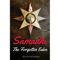 Samadhi - The Forgotten Eden: Revealing the Ancient Yogic Art of Samadhi