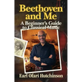 Beethoven and Me: A Beginner's Guide to Classical Music