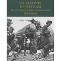 U.S. Marines in Vietnam: The Advisory & Combat Assistance Era - 1954-1964