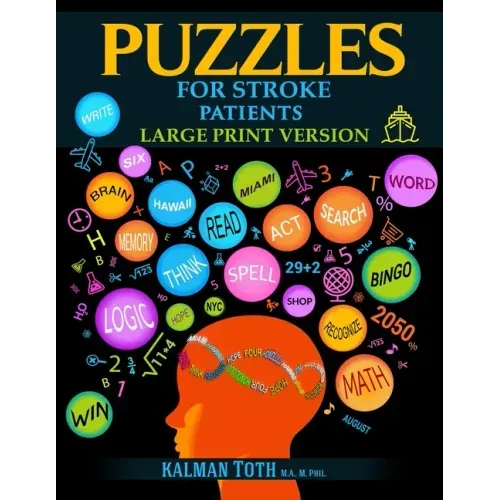 Puzzles for Stroke Patients: Rebuild Language, Math & Logic Skills to Heal and Live a More Fulfilling Life