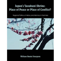 Japan's Yasukuni Shrine: Place of Peace or Place of Conflict? Regional Politics of History and Memory in East Asia