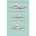 Not Anywhere, Just Not