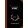 The Murdered Queen! Or, Caroline of Brunswick: A Diary of the Court of George IV