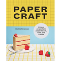 Papercraft: Unique Projects in Paper to Cut, Fold, and Create