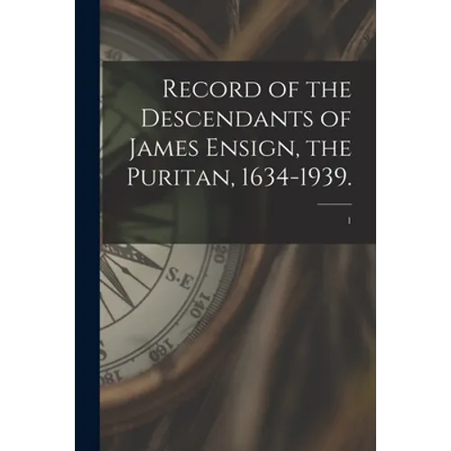 Record of the Descendants of James Ensign, the Puritan, 1634-1939.; 1
