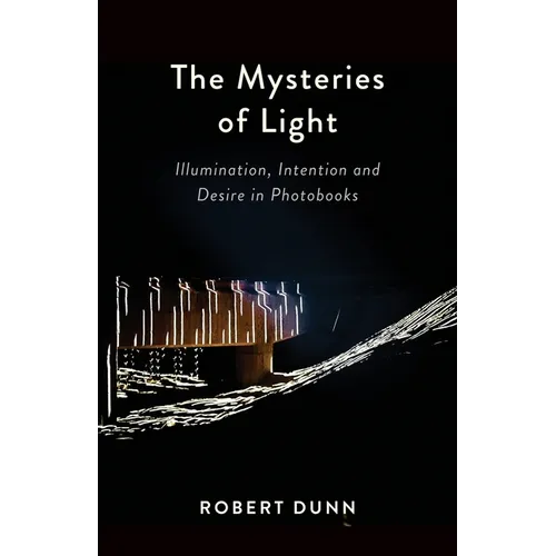 The Mysteries Of Light: Illumination, Intention and Desire In Photobooks