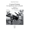 L'amiral Violette: Un républicain dans la Royale