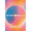 Intentionality: A Groundbreaking Guide to Breath, Consciousness, and Radical Self-Transformation