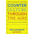 Counterculture Through the Ages: From Abraham to Acid House
