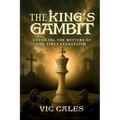 The King's Gambit Unveiling the Mystery of End Times Evangelism: Unveiling the Mystery of End Times Evangelism: Unveiling the Mystery of End Times Eva