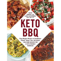Keto BBQ: From Bunless Burgers to Cauliflower Potato Salad, 100+ Delicious, Low-Carb Recipes for a Keto-Friendly Barbecue