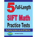5 Full-Length SIFT Math Practice Tests: The Practice You Need to Ace the SIFT Math Test