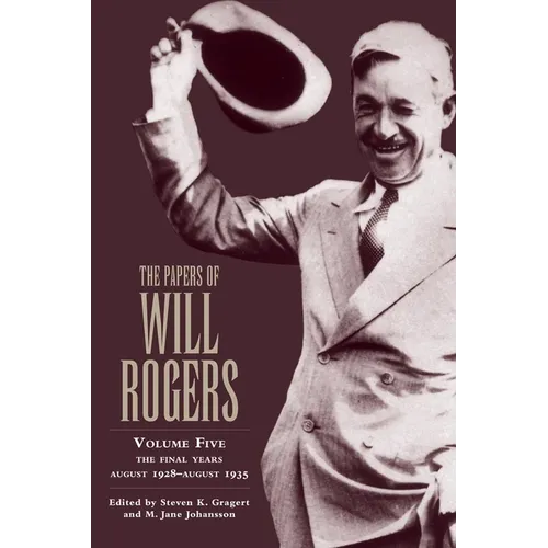 The Papers of Will Rogers: The Final Years, August 1928-August 1935