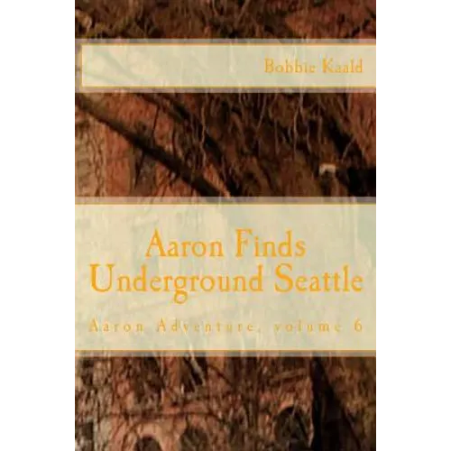 Aaron Finds Underground Seattle