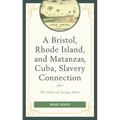 A Bristol, Rhode Island, and Matanzas, Cuba, Slavery Connection: The Diary of George Howe