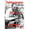 Subterranean Towers: A Father-Daughter Story