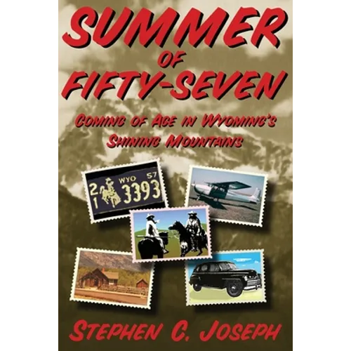Summer of Fifty-Seven (Softcover): Coming of Age in Wyoming's Shining Mountains