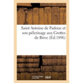 Saint Antoine de Padoue Et Son Pélerinage Aux Grottes de Brive