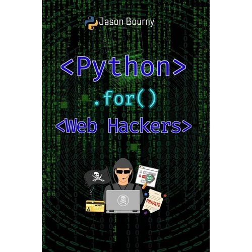 Python for Web Hackers: Mastering Black Hat Techniques