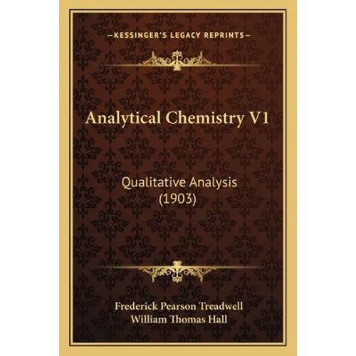Analytical Chemistry V1: Qualitative Analysis (1903)