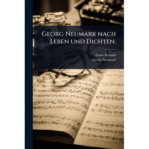 Georg Neumark nach Leben und Dichten.