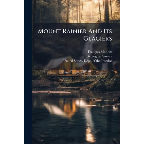 Mount Rainier And Its Glaciers: Mount Rainier National Park