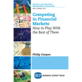 Competing in Financial Markets: How to Play With the Best of Them