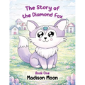 The Story of the Diamond Fox: Book One