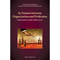 In Tension Between Organization and Profession: Professionals in Nordic Public Service